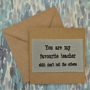 You are my favourite teacher shhh don't tell the others | Button & Brew